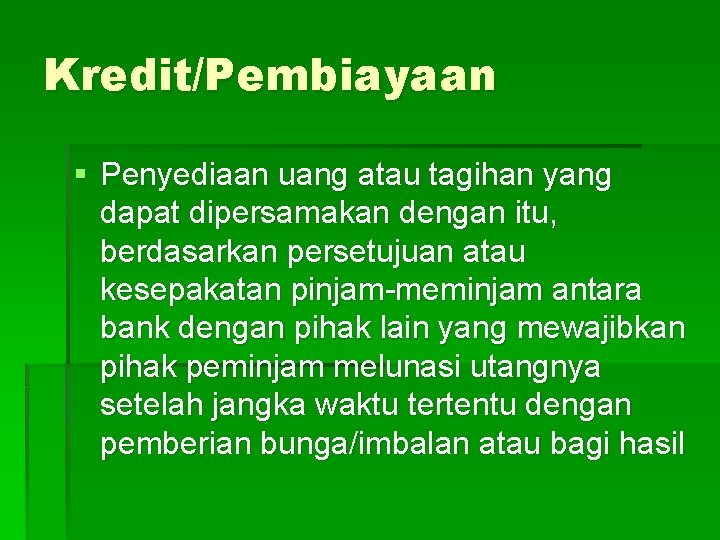 Kredit/Pembiayaan § Penyediaan uang atau tagihan yang dapat dipersamakan dengan itu, berdasarkan persetujuan atau