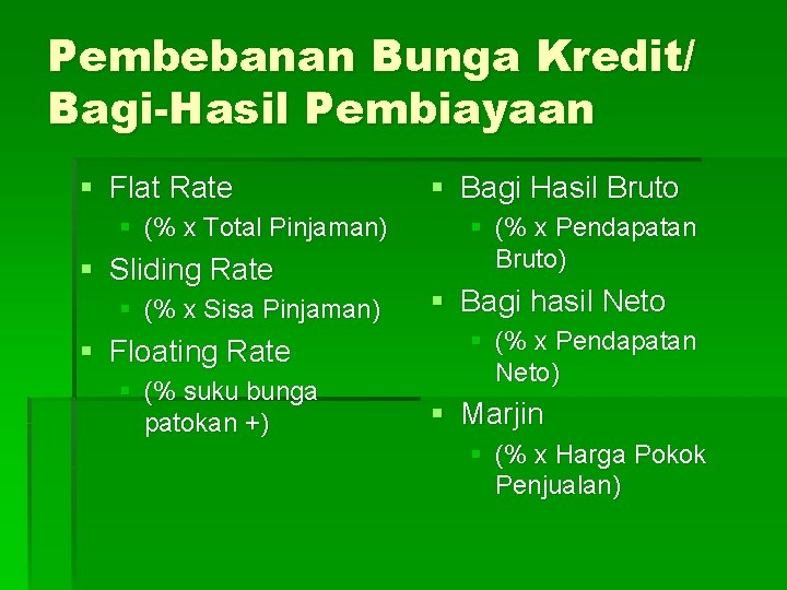 Pembebanan Bunga Kredit/ Bagi-Hasil Pembiayaan § Flat Rate § (% x Total Pinjaman) §