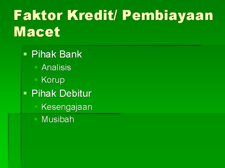 Faktor Kredit/ Pembiayaan Macet § Pihak Bank § Analisis § Korup § Pihak Debitur