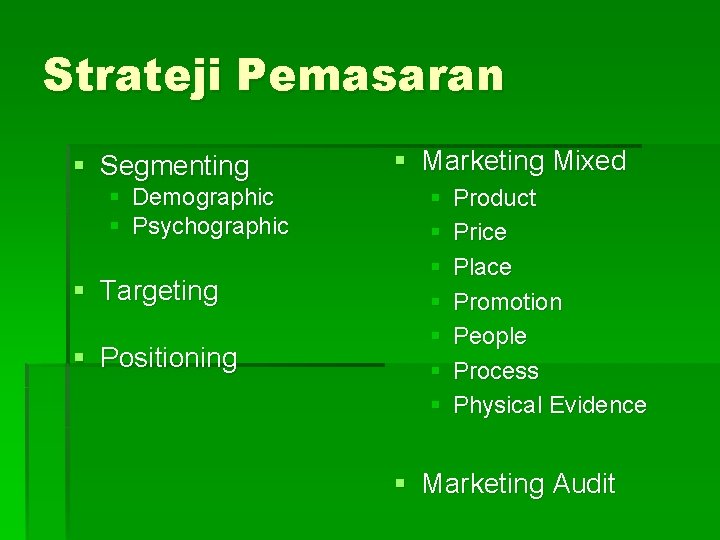 Strateji Pemasaran § Segmenting § Demographic § Psychographic § Targeting § Positioning § Marketing