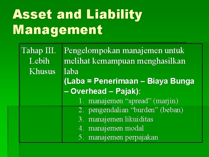 Asset and Liability Management Tahap III. Pengelompokan manajemen untuk Lebih melihat kemampuan menghasilkan Khusus