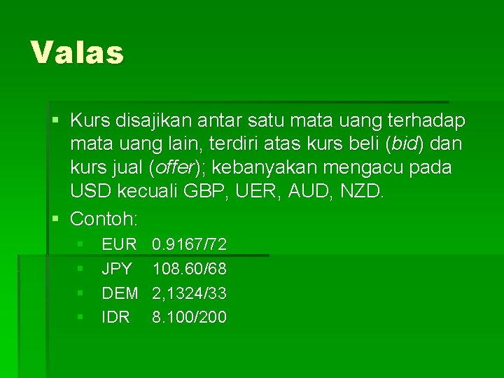 Valas § Kurs disajikan antar satu mata uang terhadap mata uang lain, terdiri atas