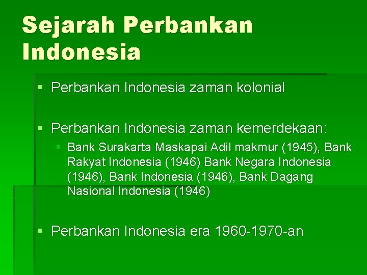 Sejarah Perbankan Indonesia § Perbankan Indonesia zaman kolonial § Perbankan Indonesia zaman kemerdekaan: §