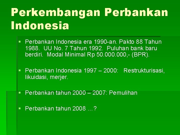 Perkembangan Perbankan Indonesia § Perbankan Indonesia era 1990 -an. Pakto 88 Tahun 1988. UU