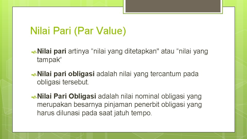 Nilai Pari (Par Value) Nilai pari artinya “nilai yang ditetapkan" atau “nilai yang tampak“