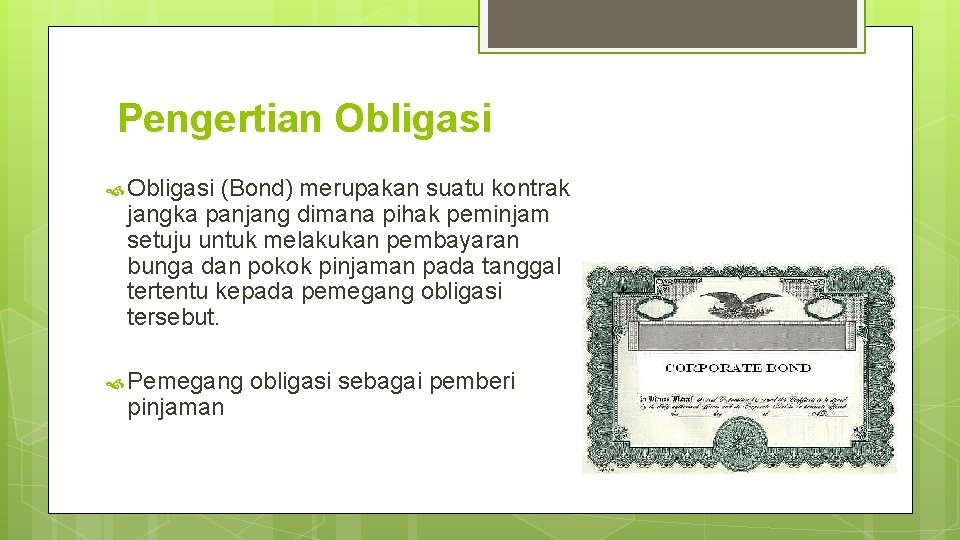 Pengertian Obligasi (Bond) merupakan suatu kontrak jangka panjang dimana pihak peminjam setuju untuk melakukan