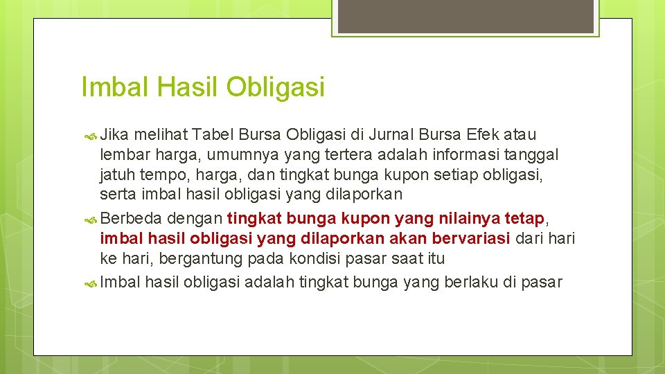 Imbal Hasil Obligasi Jika melihat Tabel Bursa Obligasi di Jurnal Bursa Efek atau lembar