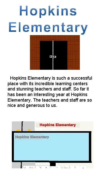  Hopkins Elementary is such a successful place with its incredible learning centers and