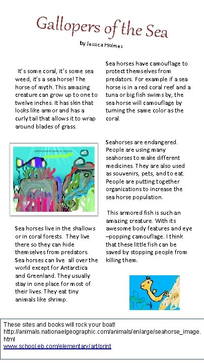 Gallopers of the Sea by Jessica Holmes It’s some coral, it’s some sea weed,