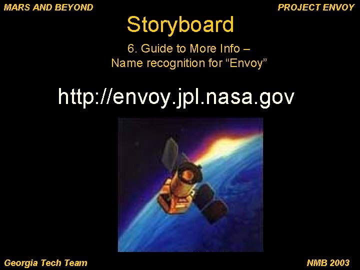 MARS AND BEYOND Storyboard PROJECT ENVOY 6. Guide to More Info – Name recognition