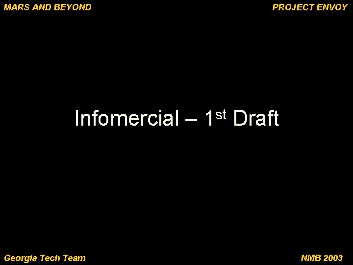 MARS AND BEYOND Infomercial – Georgia Tech Team PROJECT ENVOY st 1 Draft NMB