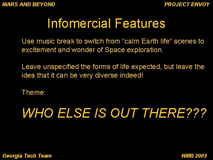 MARS AND BEYOND PROJECT ENVOY Infomercial Features Use music break to switch from “calm