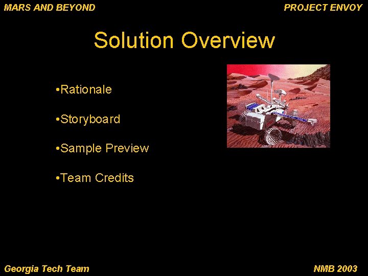 MARS AND BEYOND PROJECT ENVOY Solution Overview • Rationale • Storyboard • Sample Preview