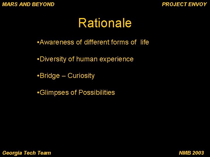MARS AND BEYOND PROJECT ENVOY Rationale • Awareness of different forms of life •