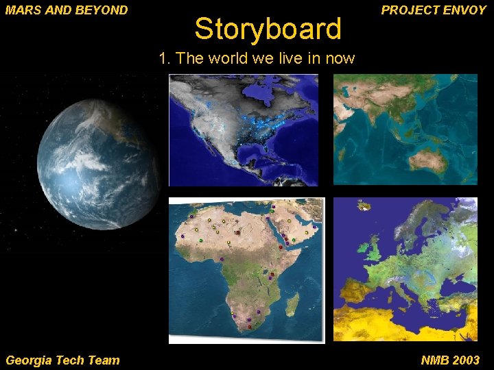 MARS AND BEYOND Storyboard PROJECT ENVOY 1. The world we live in now Georgia