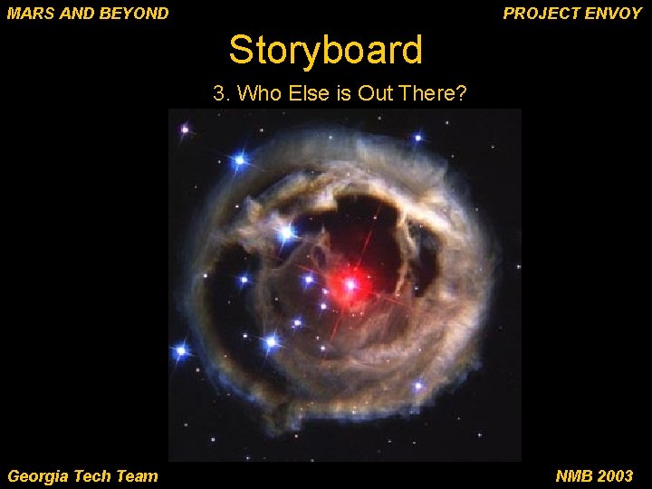 MARS AND BEYOND PROJECT ENVOY Storyboard 3. Who Else is Out There? Georgia Tech