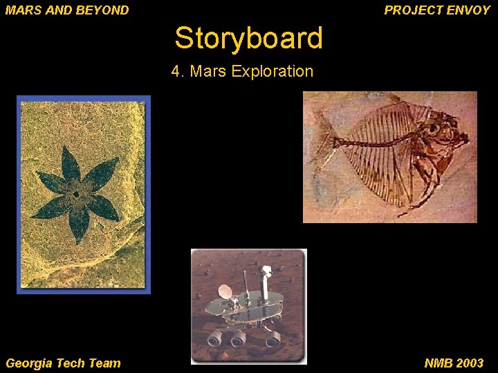 MARS AND BEYOND PROJECT ENVOY Storyboard 4. Mars Exploration Georgia Tech Team NMB 2003