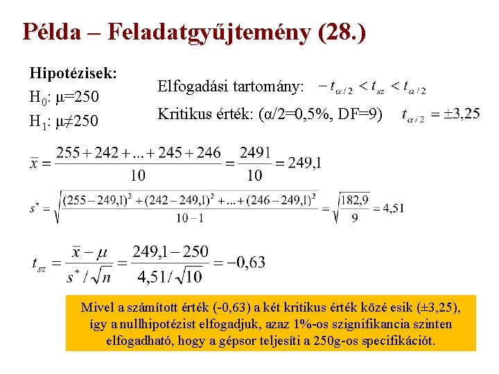 Példa – Feladatgyűjtemény (28. ) Hipotézisek: H 0: μ=250 H 1: μ≠ 250 Elfogadási