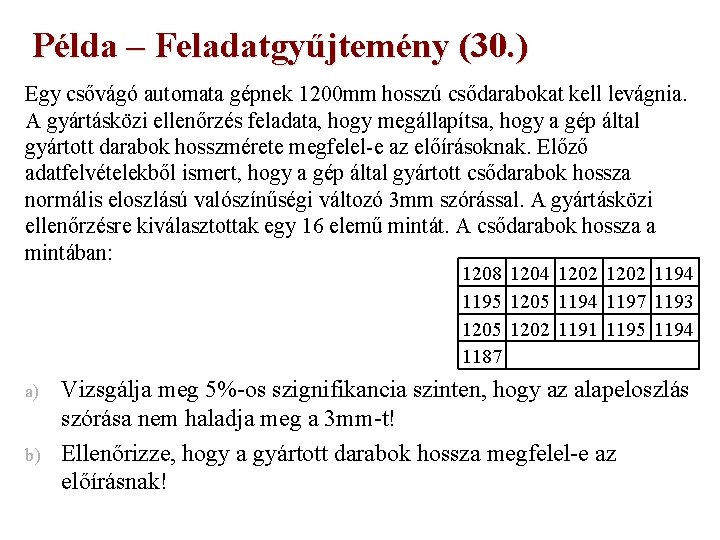 Példa – Feladatgyűjtemény (30. ) Egy csővágó automata gépnek 1200 mm hosszú csődarabokat kell