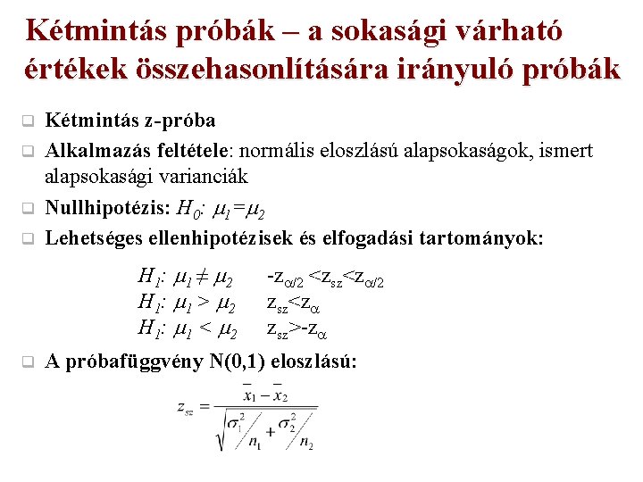 Kétmintás próbák – a sokasági várható értékek összehasonlítására irányuló próbák q q Kétmintás z-próba