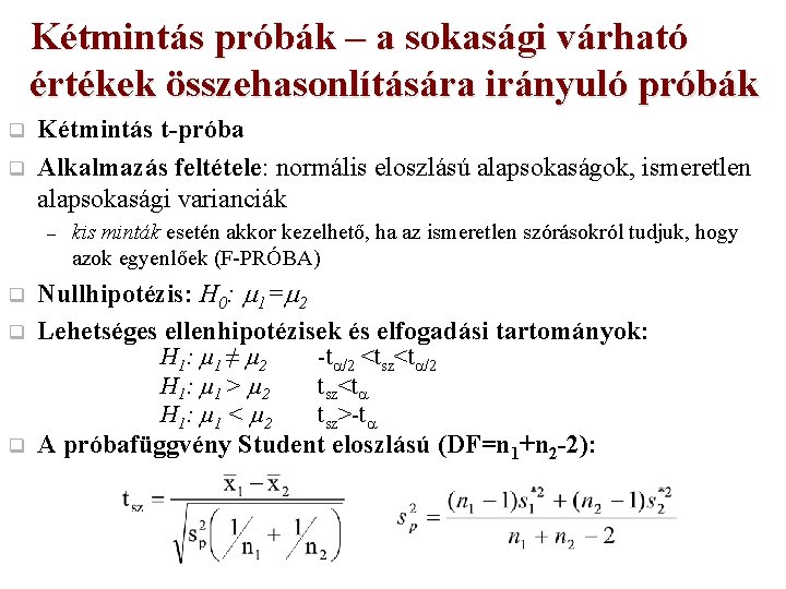 Kétmintás próbák – a sokasági várható értékek összehasonlítására irányuló próbák q q Kétmintás t-próba