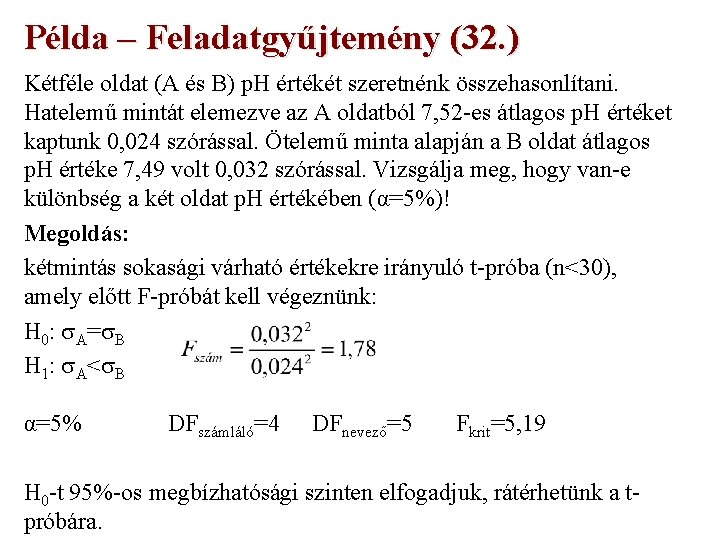 Példa – Feladatgyűjtemény (32. ) Kétféle oldat (A és B) p. H értékét szeretnénk