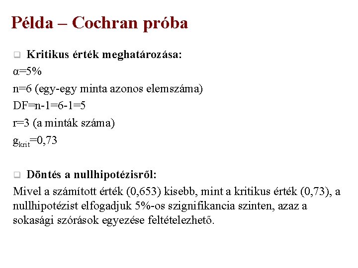 Példa – Cochran próba Kritikus érték meghatározása: α=5% n=6 (egy-egy minta azonos elemszáma) DF=n-1=6