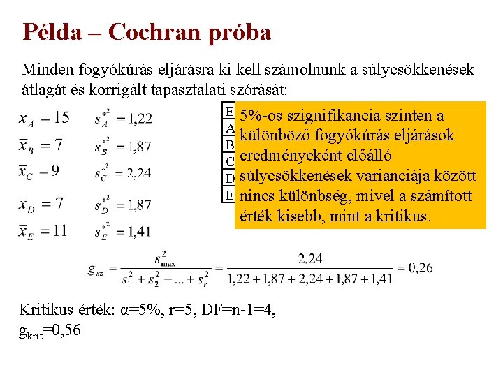 Példa – Cochran próba Minden fogyókúrás eljárásra ki kell számolnunk a súlycsökkenések átlagát és