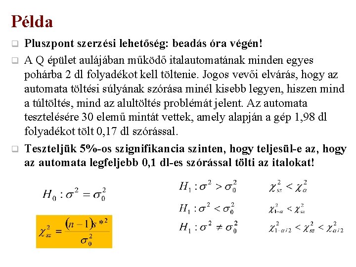 Példa q q q Pluszpont szerzési lehetőség: beadás óra végén! A Q épület aulájában