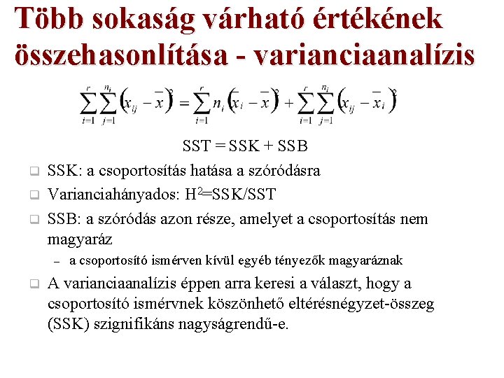 Több sokaság várható értékének összehasonlítása - varianciaanalízis q q q SST = SSK +