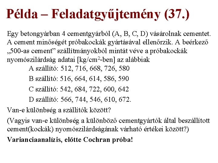 Példa – Feladatgyűjtemény (37. ) Egy betongyárban 4 cementgyárból (A, B, C, D) vásárolnak