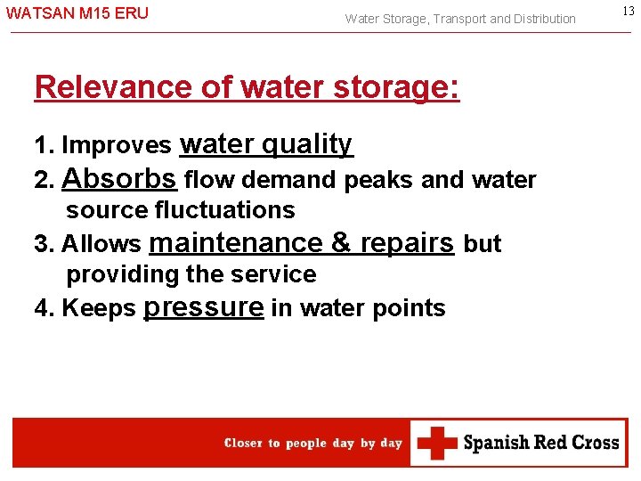 WATSAN M 15 ERU Water Storage, Transport and Distribution Relevance of water storage: 1.