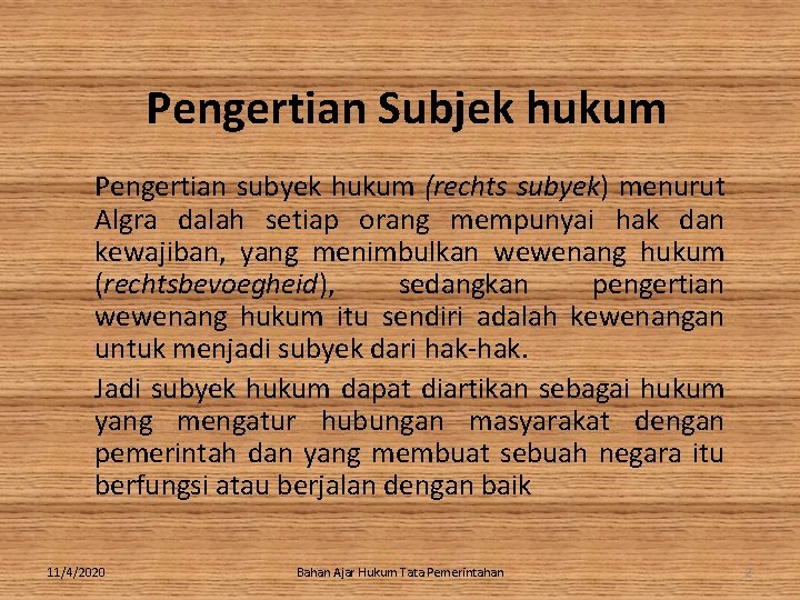 Pengertian Subjek hukum Pengertian subyek hukum (rechts subyek) menurut Algra dalah setiap orang mempunyai