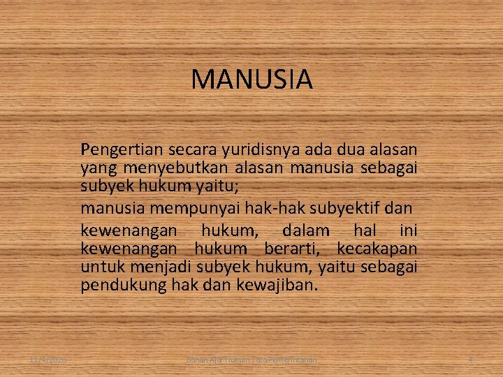 MANUSIA Pengertian secara yuridisnya ada dua alasan yang menyebutkan alasan manusia sebagai subyek hukum