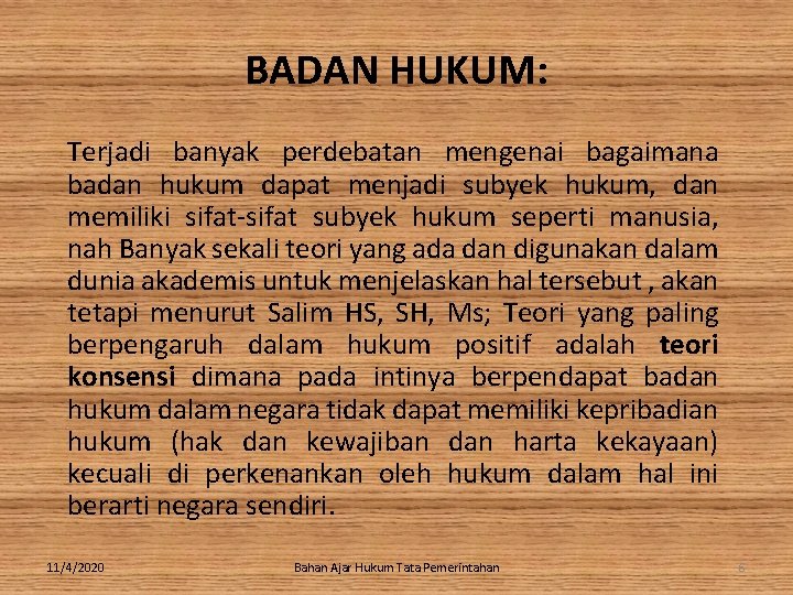 BADAN HUKUM: Terjadi banyak perdebatan mengenai bagaimana badan hukum dapat menjadi subyek hukum, dan