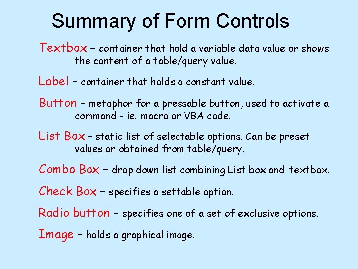 Summary of Form Controls Textbox – container that hold a variable data value or