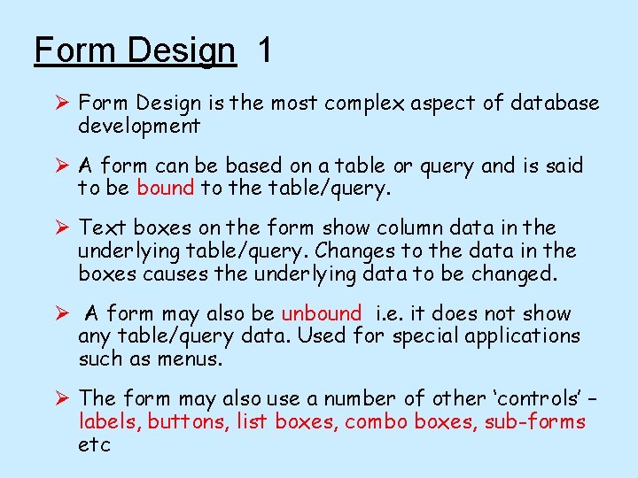 Form Design 1 Ø Form Design is the most complex aspect of database development
