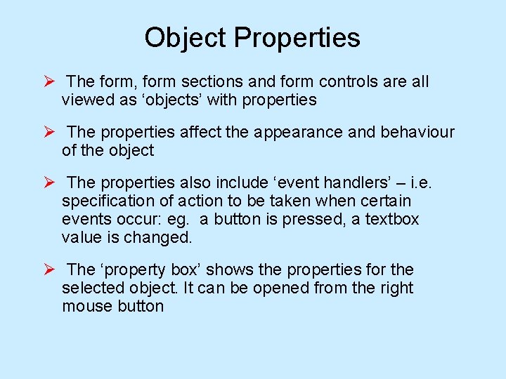 Object Properties Ø The form, form sections and form controls are all viewed as