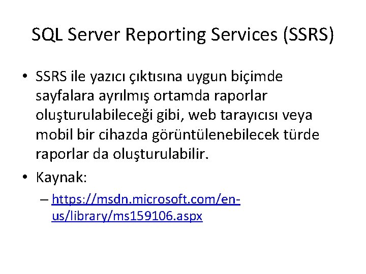 SQL Server Reporting Services (SSRS) • SSRS ile yazıcı çıktısına uygun biçimde sayfalara ayrılmış