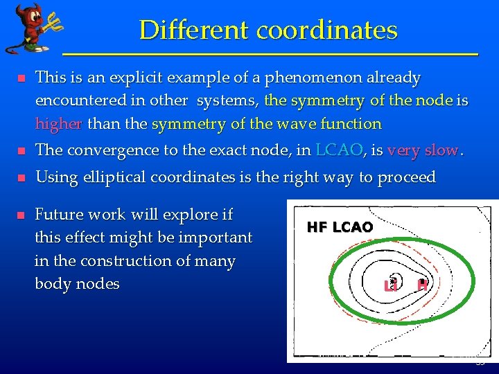 Different coordinates n This is an explicit example of a phenomenon already encountered in