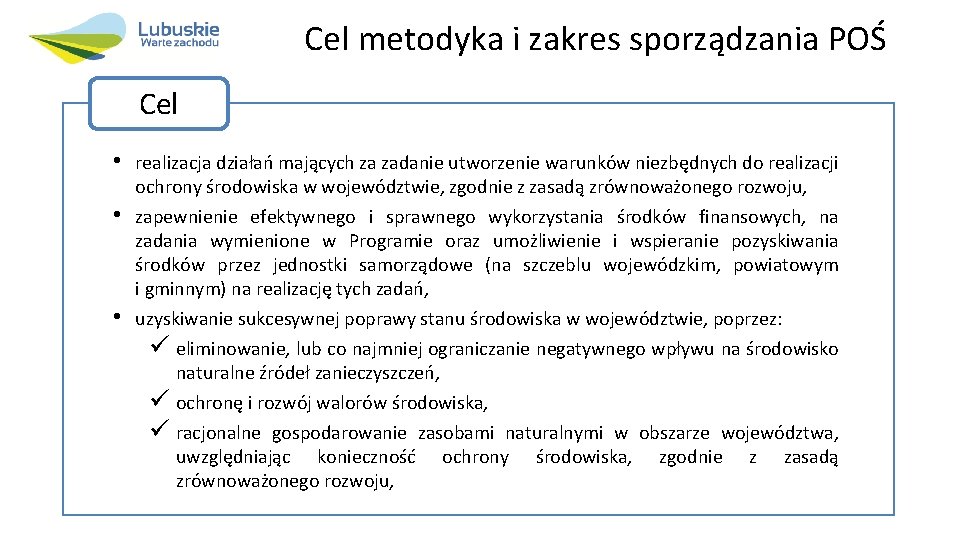 Cel metodyka i zakres sporządzania POŚ Cel • • • realizacja działań mających za