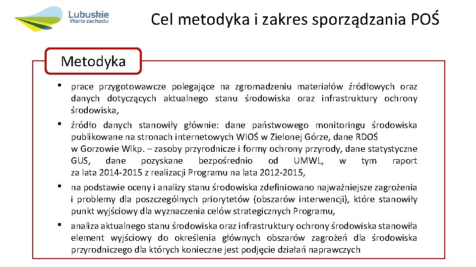 Cel metodyka i zakres sporządzania POŚ Metodyka • • prace przygotowawcze polegające na zgromadzeniu