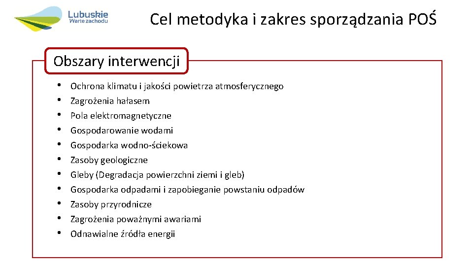 Cel metodyka i zakres sporządzania POŚ Obszary interwencji • • • Ochrona klimatu i