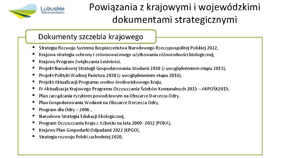 Powiązania z krajowymi i wojewódzkimi dokumentami strategicznymi Dokumenty szczebla krajowego • • • •