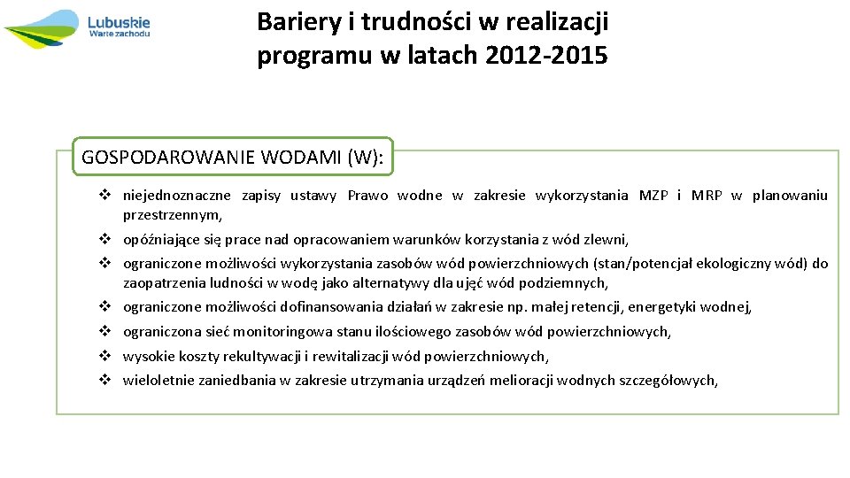 Bariery i trudności w realizacji programu w latach 2012 -2015 GOSPODAROWANIE WODAMI (W): v