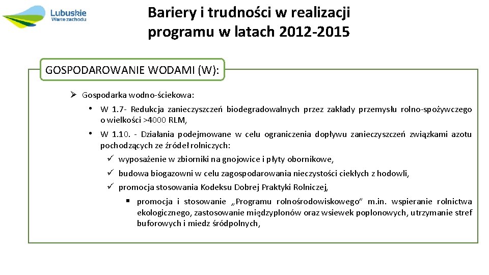 Bariery i trudności w realizacji programu w latach 2012 -2015 GOSPODAROWANIE WODAMI (W): Ø