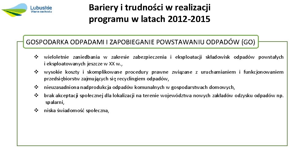 Bariery i trudności w realizacji programu w latach 2012 -2015 GOSPODARKA ODPADAMI I ZAPOBIEGANIE