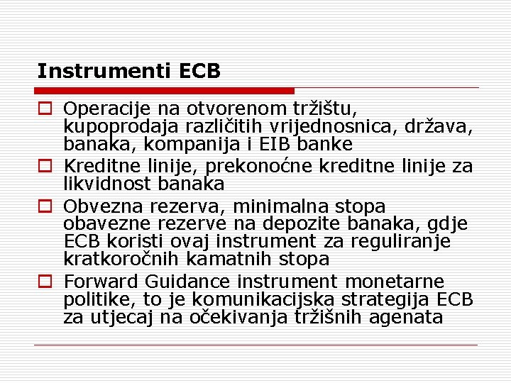 Instrumenti ECB o Operacije na otvorenom tržištu, kupoprodaja različitih vrijednosnica, država, banaka, kompanija i