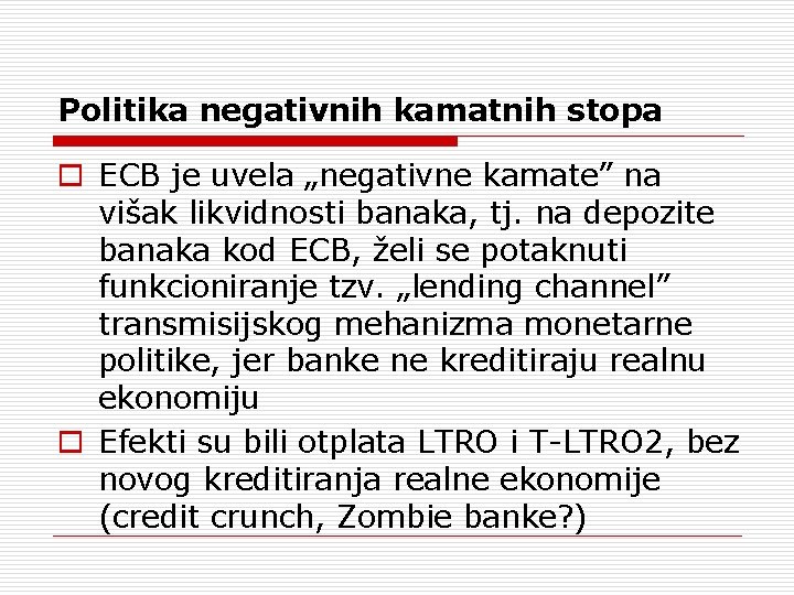 Politika negativnih kamatnih stopa o ECB je uvela „negativne kamate” na višak likvidnosti banaka,