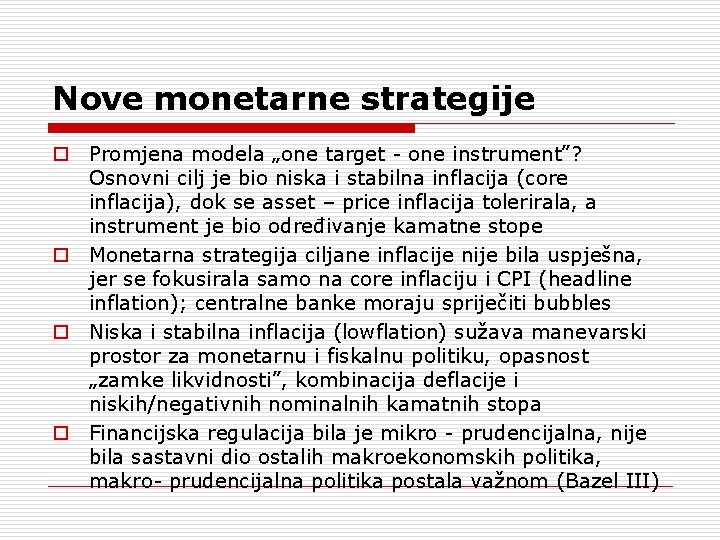 Nove monetarne strategije o Promjena modela „one target - one instrument”? Osnovni cilj je